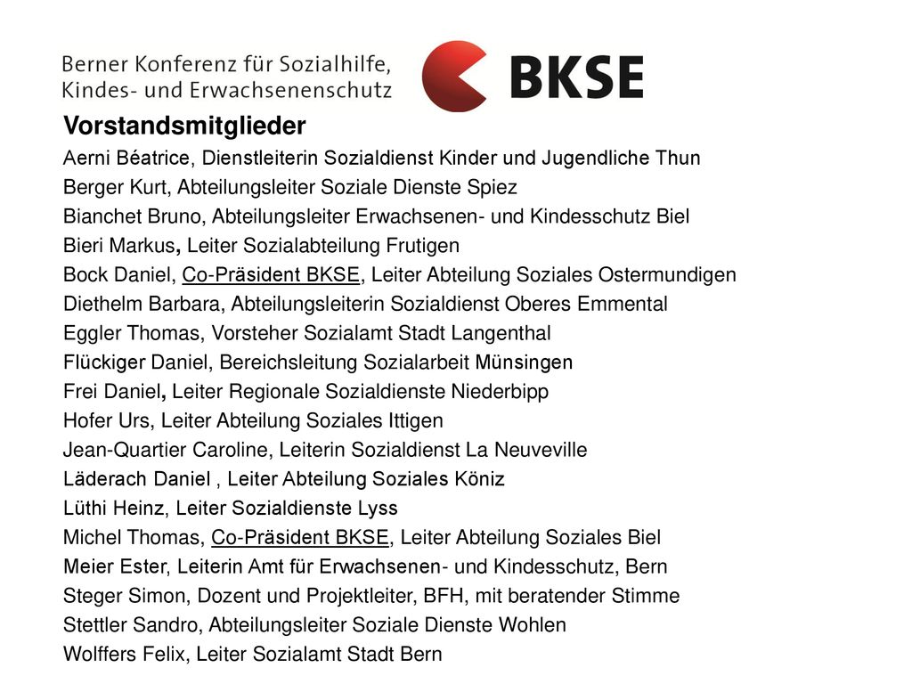 Vorstandsmitglieder Aerni Béatrice, Dienstleiterin Sozialdienst Kinder und Jugendliche Thun. Berger Kurt, Abteilungsleiter Soziale Dienste Spiez.