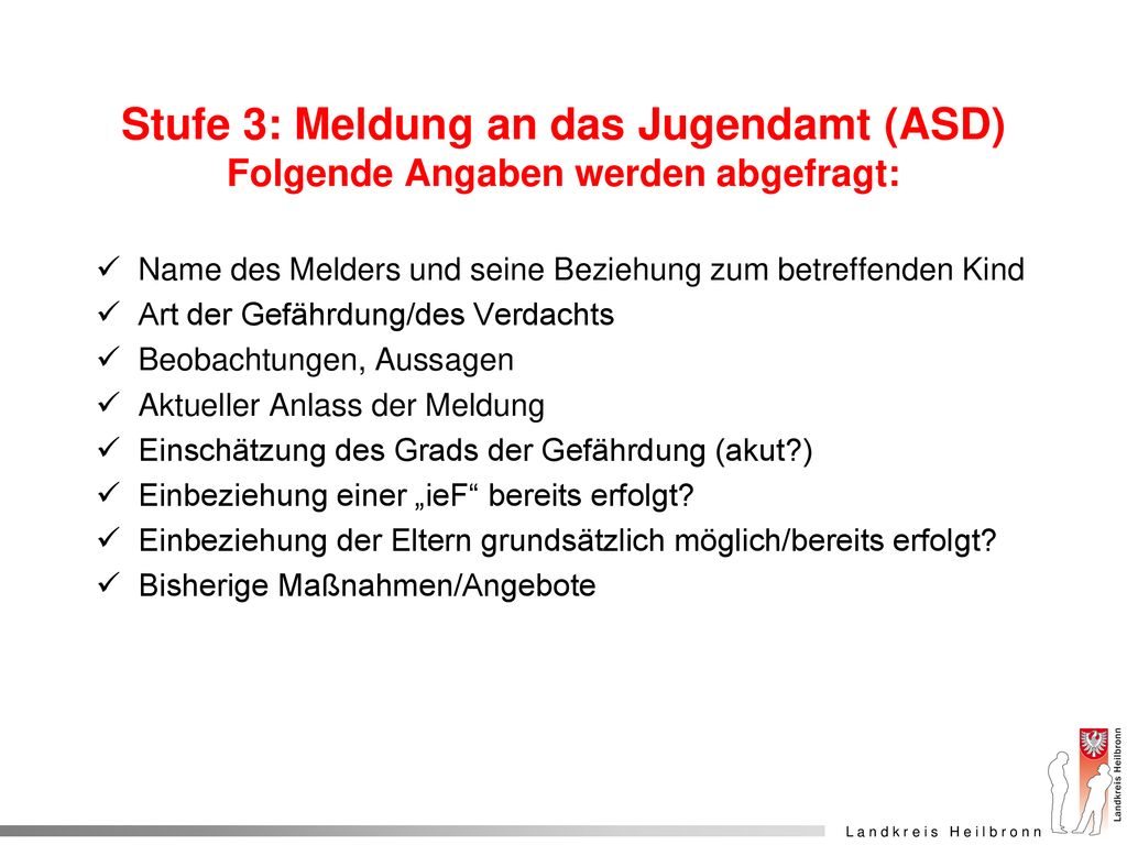 Stufe 3: Meldung an das Jugendamt (ASD) Folgende Angaben werden abgefragt: