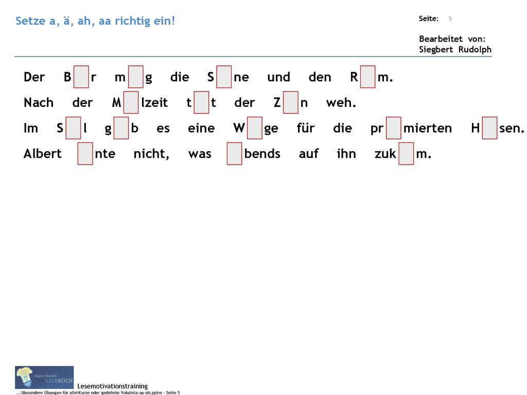Der B r m g die S ne und den R m. Nach der M lzeit t t der Z n weh. Im