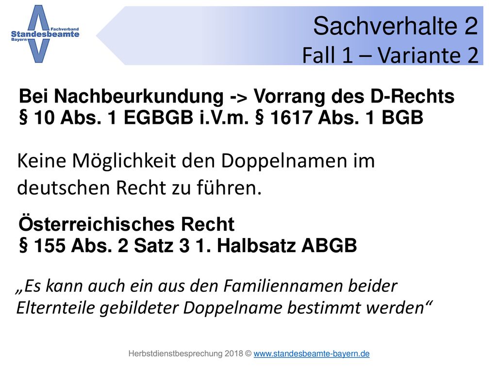 Fall 1 – Variante 2 Bei Nachbeurkundung -> Vorrang des D-Rechts. § 10 Abs. 1 EGBGB i.V.m. § 1617 Abs. 1 BGB.