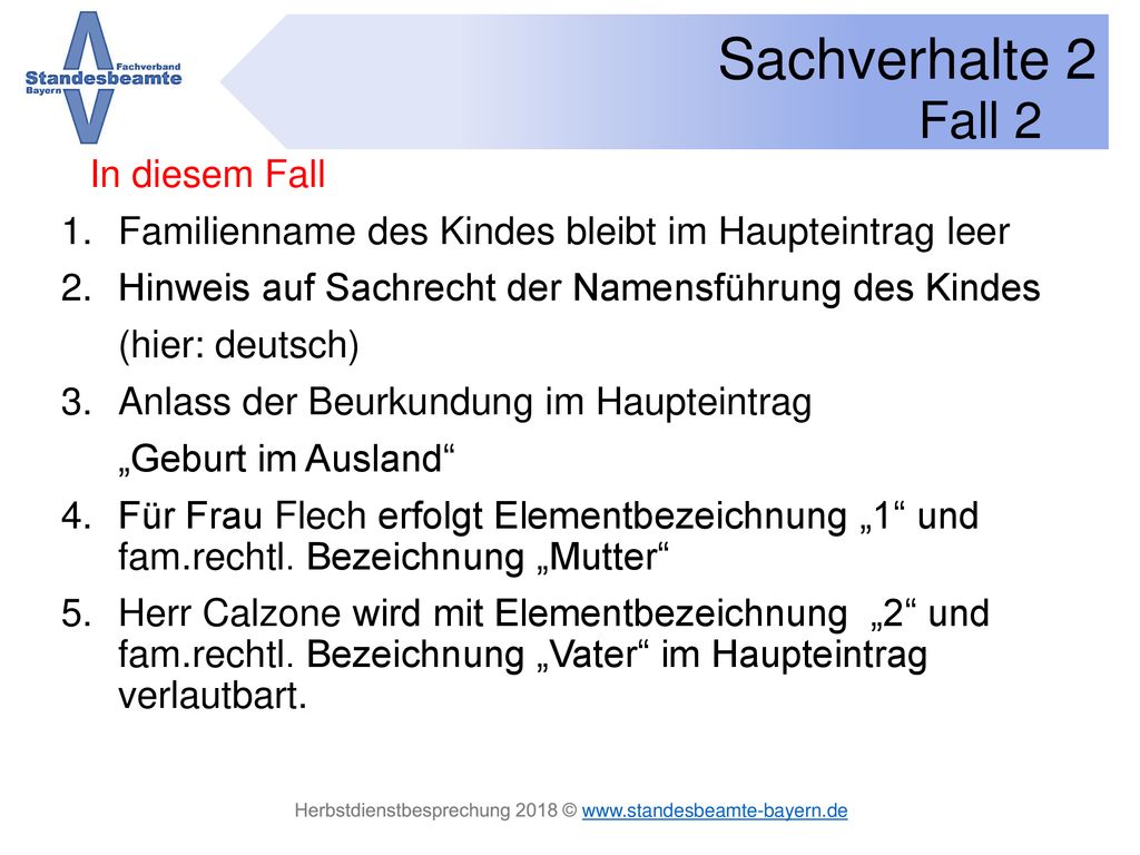 Fall 2 In diesem Fall. Familienname des Kindes bleibt im Haupteintrag leer. Hinweis auf Sachrecht der Namensführung des Kindes.