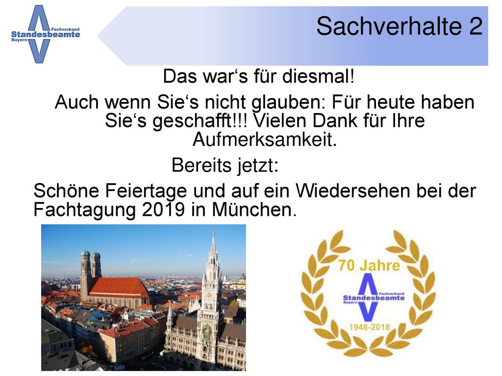 Das war‘s für diesmal. Auch wenn Sie‘s nicht glauben: Für heute haben Sie‘s geschafft!!.