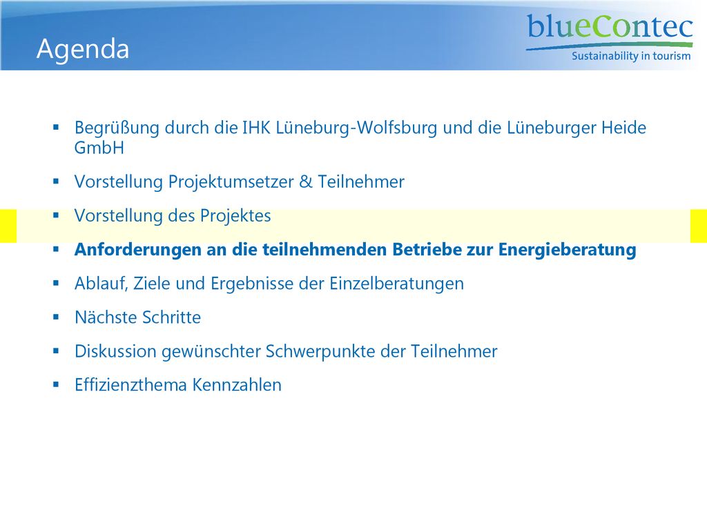 Agenda Begrüßung durch die IHK Lüneburg-Wolfsburg und die Lüneburger Heide GmbH. Vorstellung Projektumsetzer & Teilnehmer.