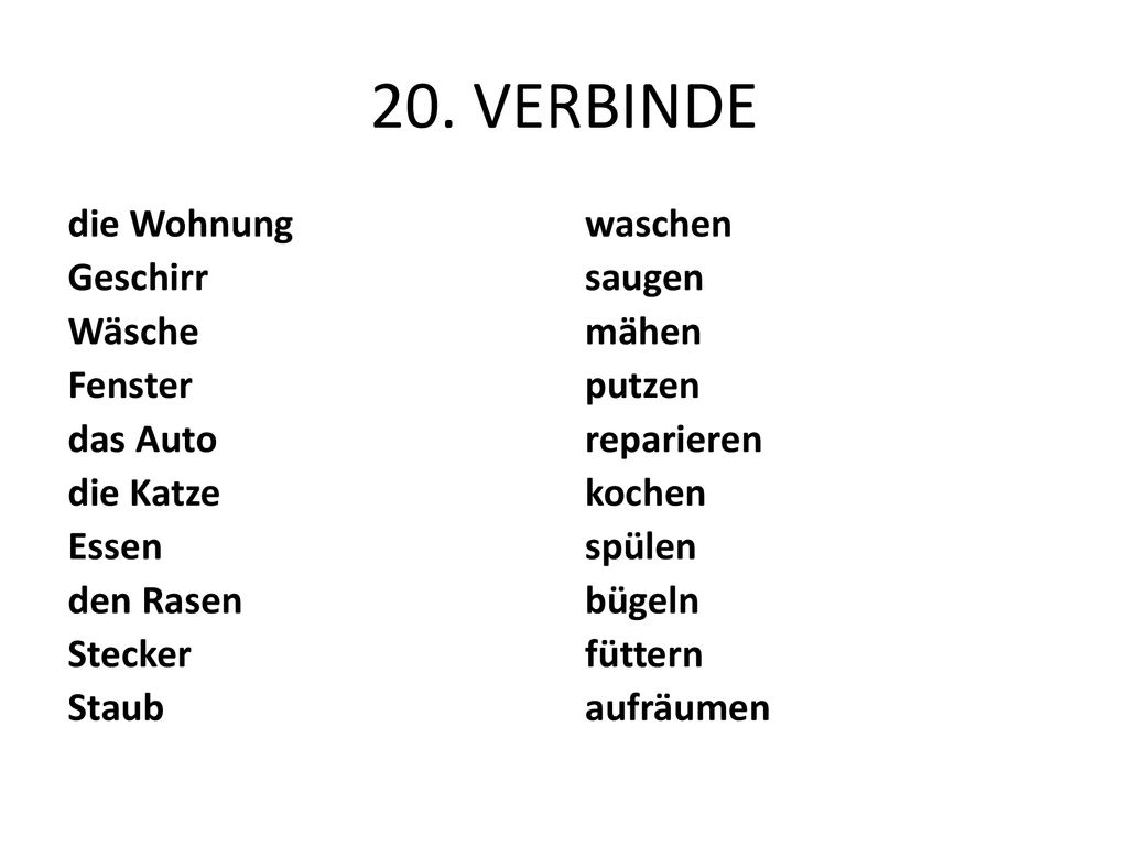 20. VERBINDE die Wohnung Geschirr Wäsche Fenster das Auto die Katze Essen den Rasen Stecker Staub