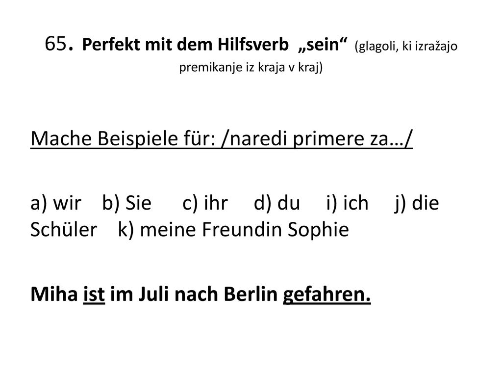 65. Perfekt mit dem Hilfsverb „sein (glagoli, ki izražajo premikanje iz kraja v kraj)