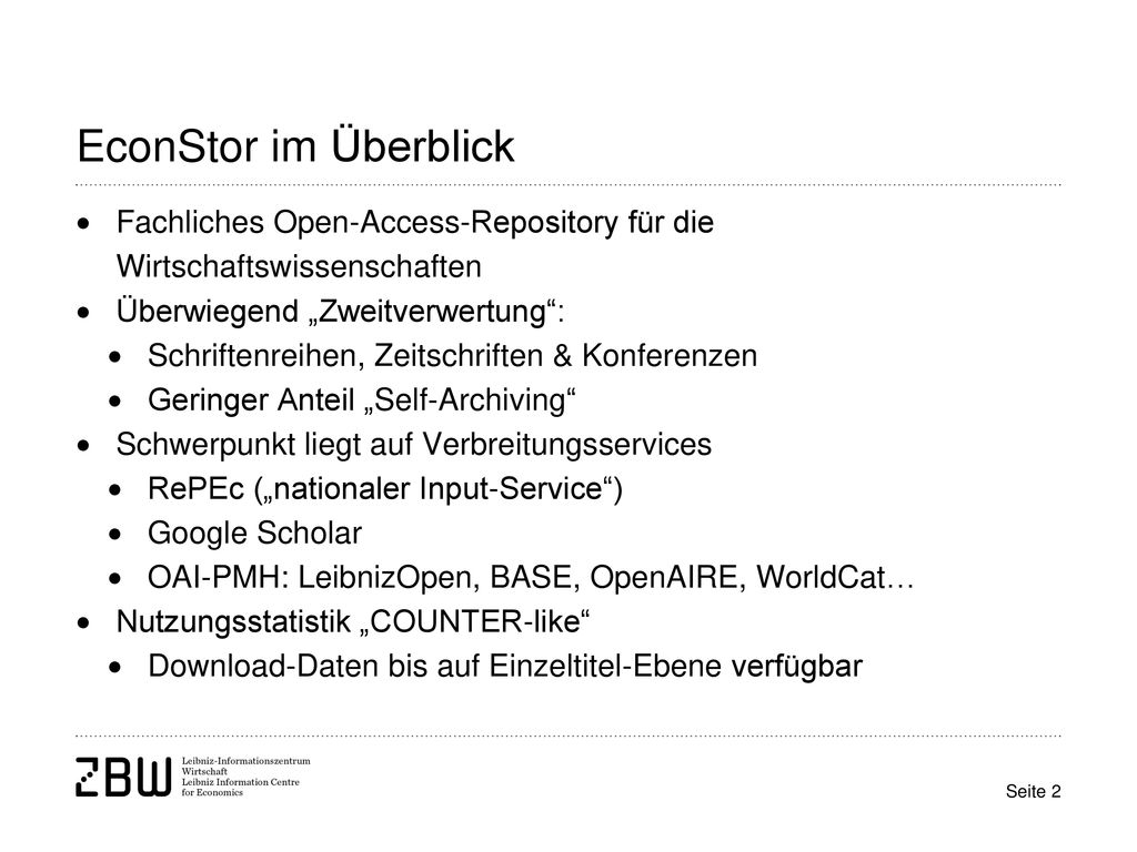 EconStor im Überblick Fachliches Open-Access-Repository für die Wirtschaftswissenschaften. Überwiegend „Zweitverwertung :