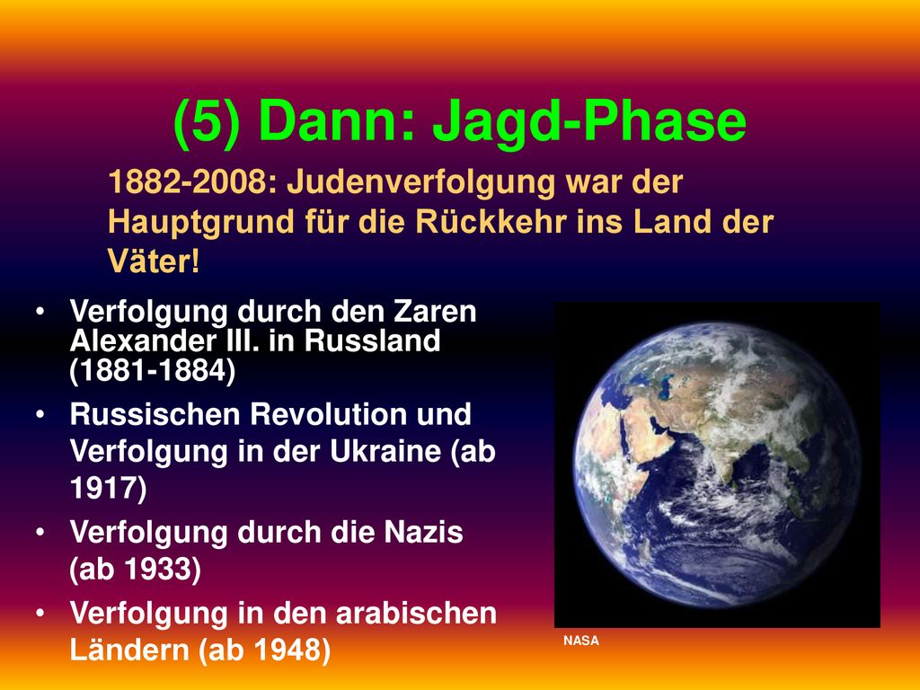 (5) Dann: Jagd-Phase : Judenverfolgung war der Hauptgrund für die Rückkehr ins Land der Väter!
