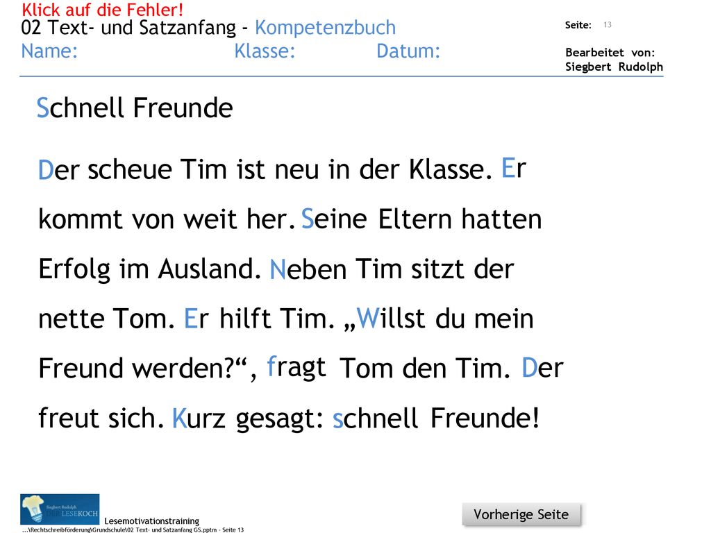 Klick auf die Fehler! 02 Text- und Satzanfang - Kompetenzbuch. Name: Klasse: Datum: schnell Freunde.