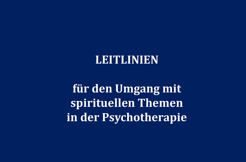 LEITLINIEN für den Umgang mit spirituellen Themen in der Psychotherapie