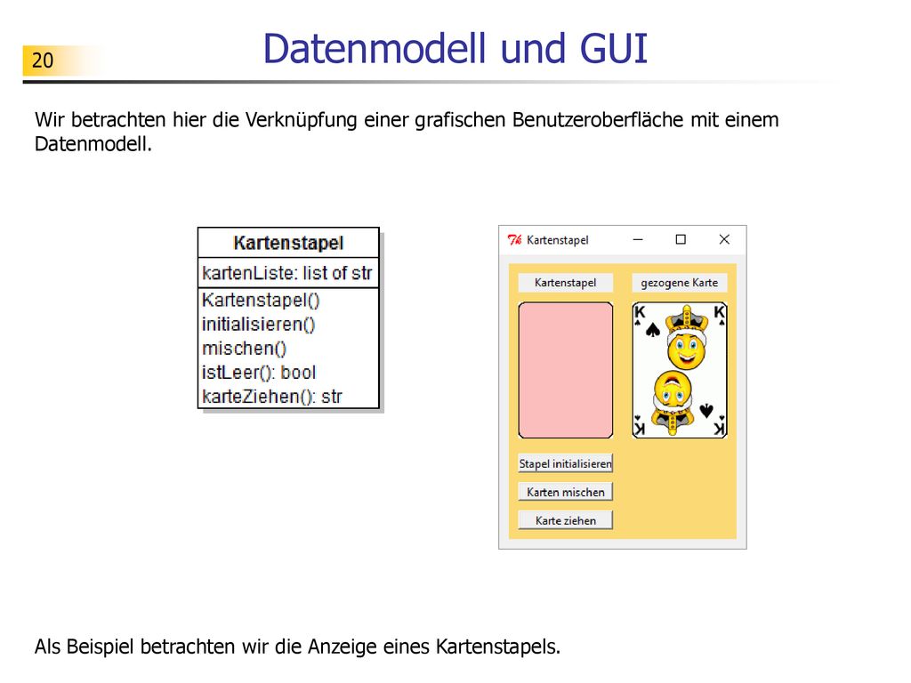 Datenmodell und GUI Wir betrachten hier die Verknüpfung einer grafischen Benutzeroberfläche mit einem Datenmodell.