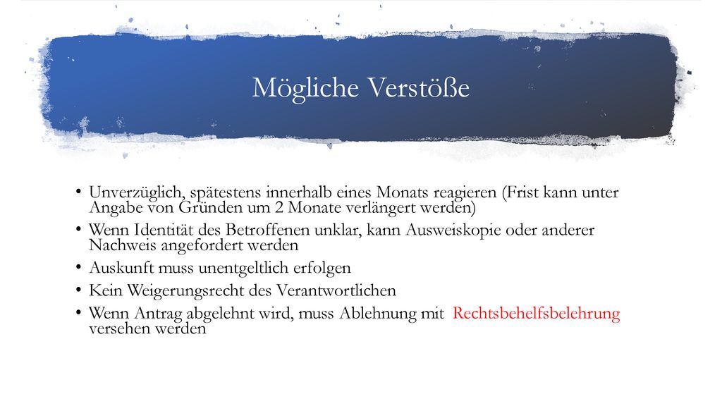 Mögliche Verstöße Unverzüglich, spätestens innerhalb eines Monats reagieren (Frist kann unter Angabe von Gründen um 2 Monate verlängert werden)