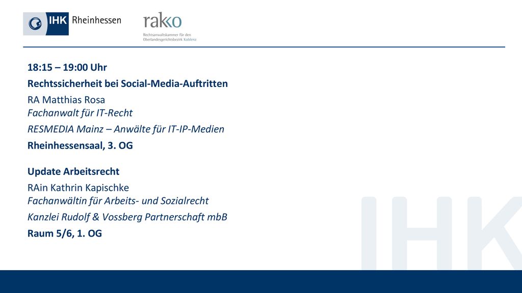 18:15 – 19:00 Uhr Rechtssicherheit bei Social-Media-Auftritten. RA Matthias Rosa Fachanwalt für IT-Recht.