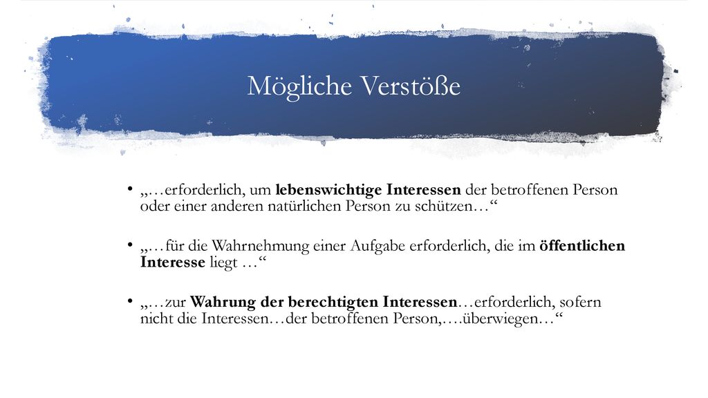 Mögliche Verstöße „…erforderlich, um lebenswichtige Interessen der betroffenen Person oder einer anderen natürlichen Person zu schützen…