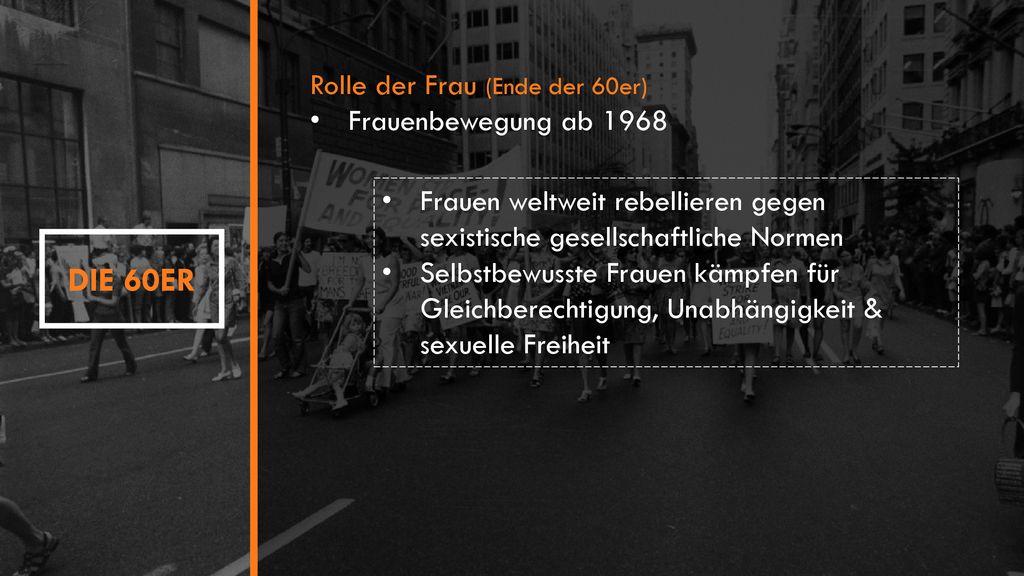 DIE 60ER Rolle der Frau (Ende der 60er) Frauenbewegung ab 1968