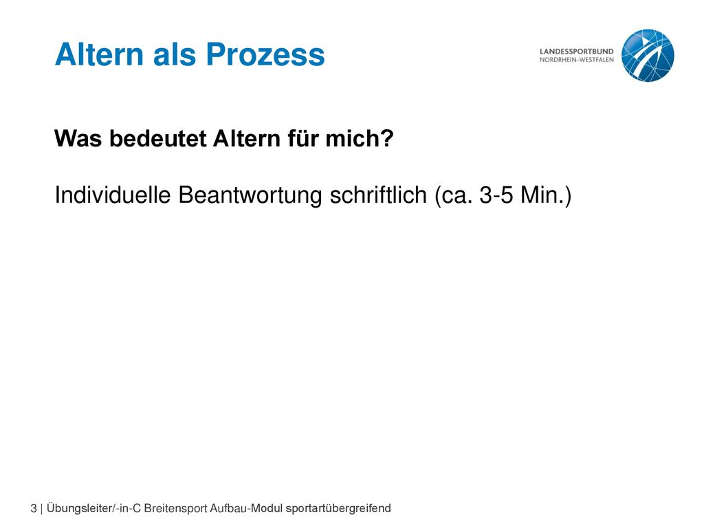 Altern als Prozess Was bedeutet Altern für mich. Individuelle Beantwortung schriftlich (ca.