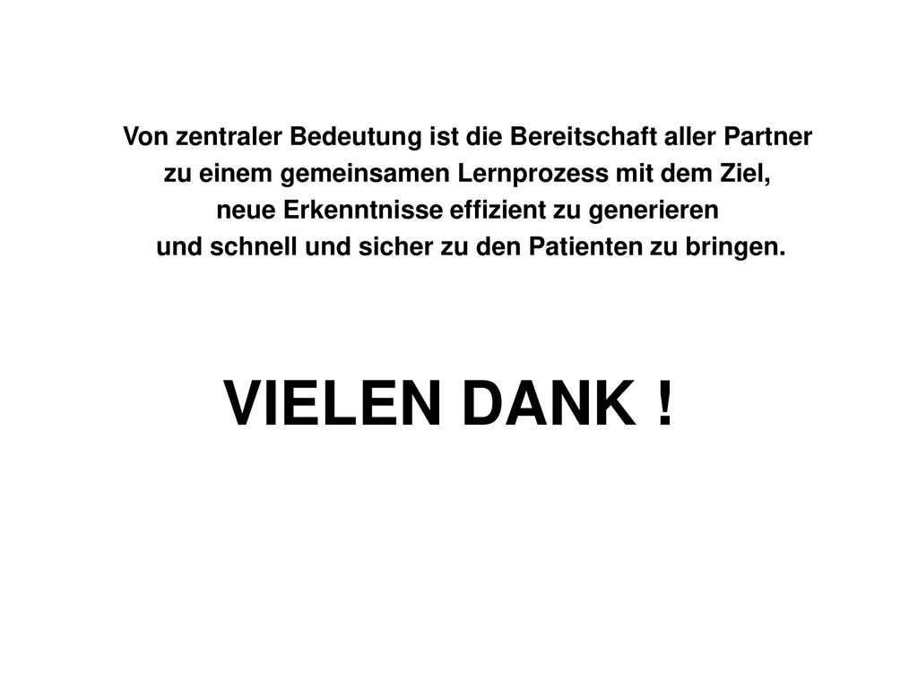 Von zentraler Bedeutung ist die Bereitschaft aller Partner zu einem gemeinsamen Lernprozess mit dem Ziel,
