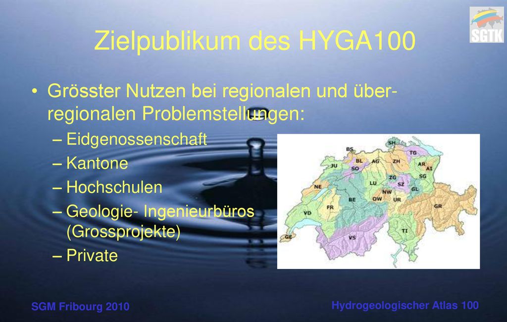 Zielpublikum des HYGA100 Grösster Nutzen bei regionalen und über-regionalen Problemstellungen: Eidgenossenschaft.