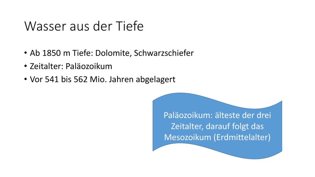 Wasser aus der Tiefe Ab 1850 m Tiefe: Dolomite, Schwarzschiefer