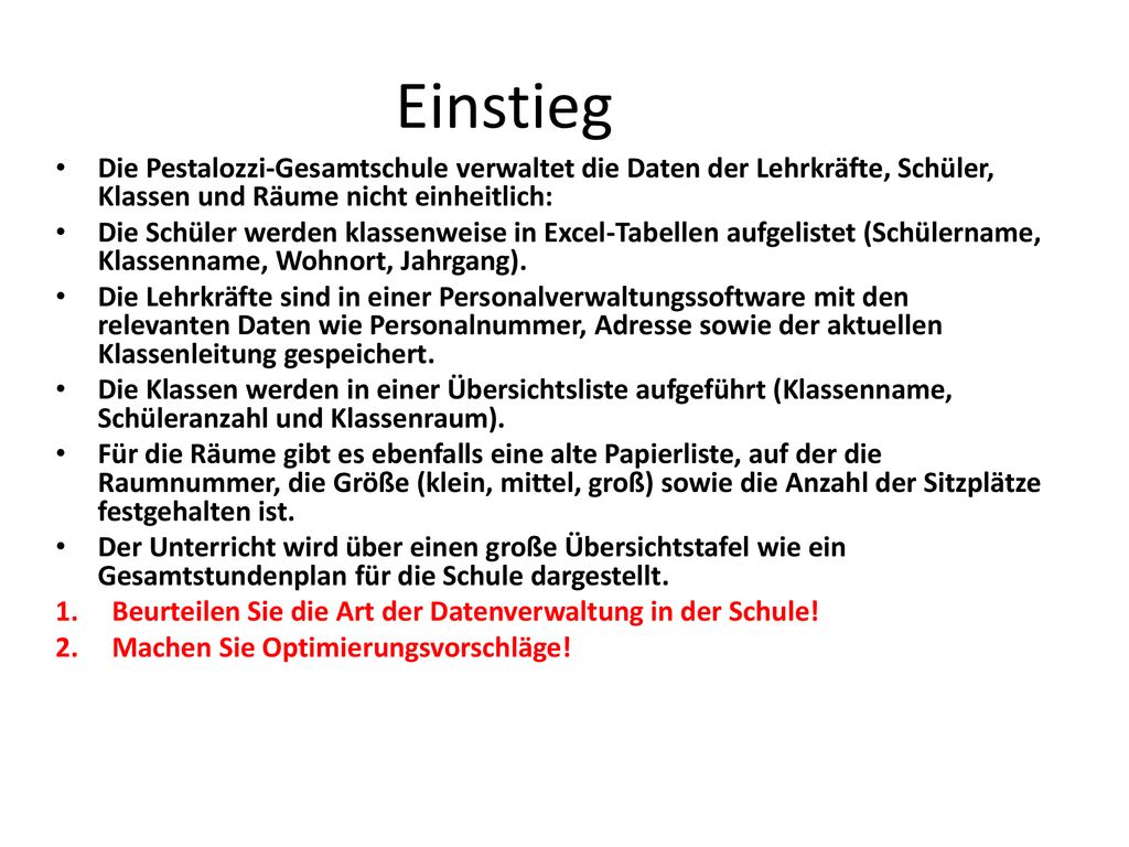 Einstieg Die Pestalozzi-Gesamtschule verwaltet die Daten der Lehrkräfte, Schüler, Klassen und Räume nicht einheitlich: