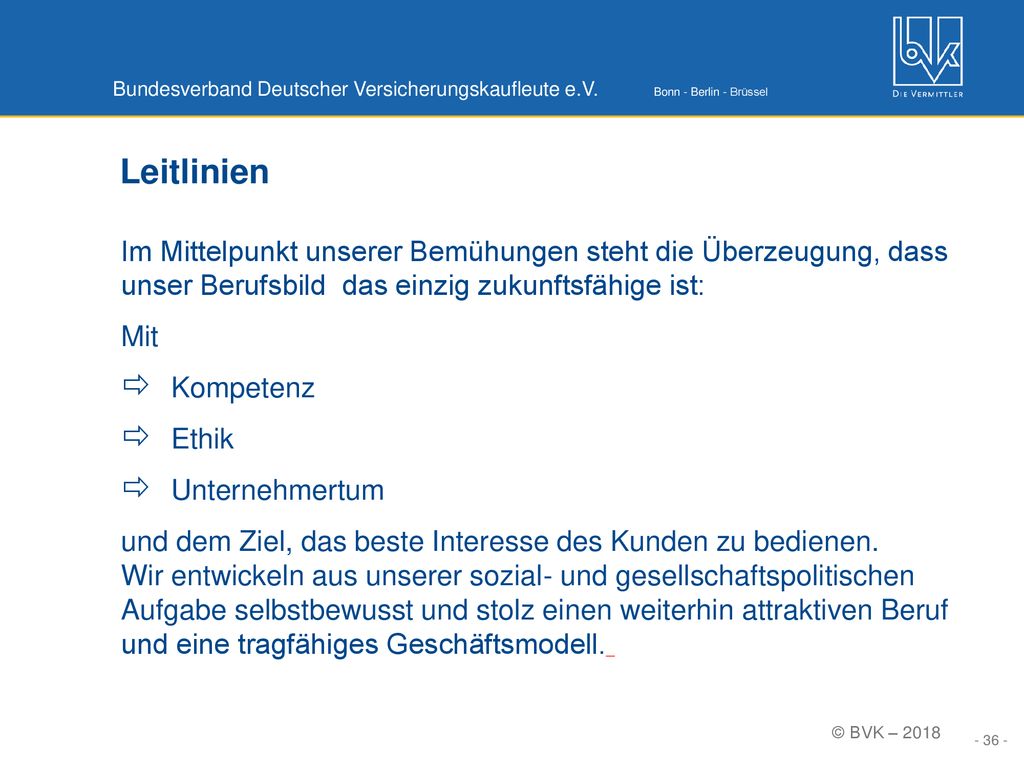 Leitlinien Im Mittelpunkt unserer Bemühungen steht die Überzeugung, dass unser Berufsbild das einzig zukunftsfähige ist:
