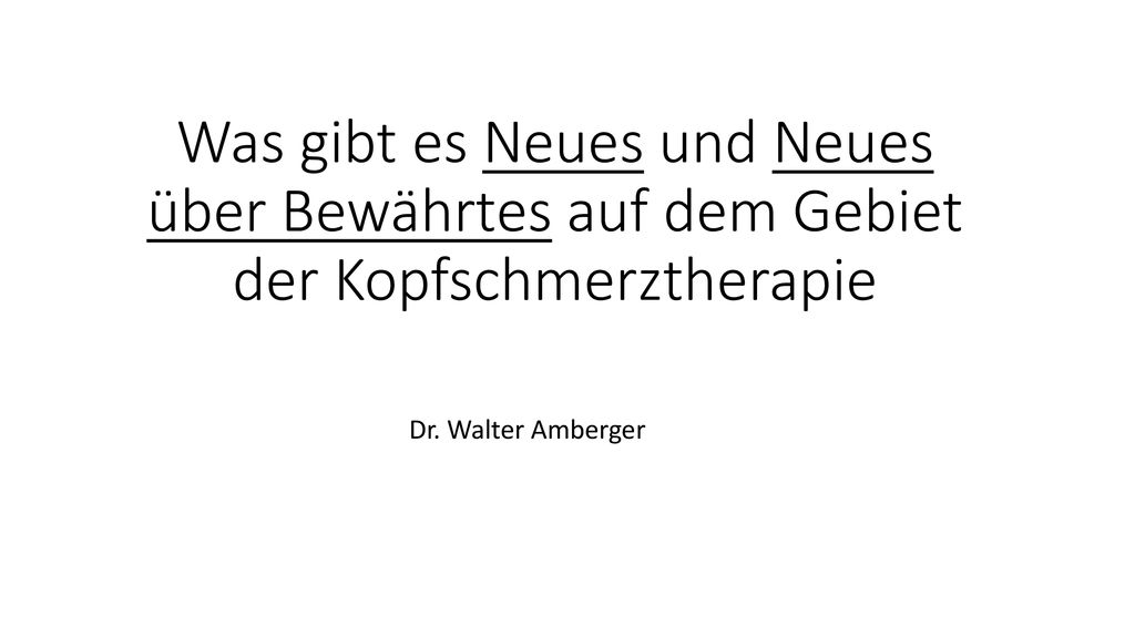 Was gibt es Neues und Neues über Bewährtes auf dem Gebiet der Kopfschmerztherapie