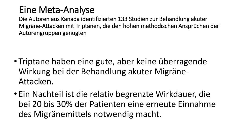 Eine Meta-Analyse Die Autoren aus Kanada identifizierten 133 Studien zur Behandlung akuter Migräne-Attacken mit Triptanen, die den hohen methodischen Ansprüchen der Autorengruppen genügten