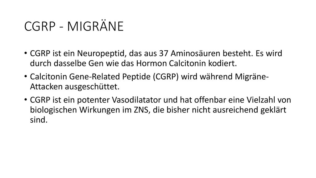 CGRP - MIGRÄNE CGRP ist ein Neuropeptid, das aus 37 Aminosäuren besteht. Es wird durch dasselbe Gen wie das Hormon Calcitonin kodiert.