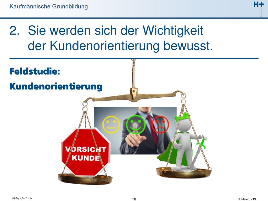 2. Sie werden sich der Wichtigkeit der Kundenorientierung bewusst.