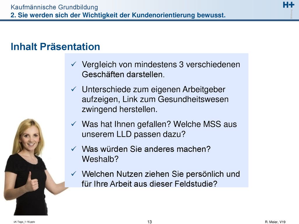 2. Sie werden sich der Wichtigkeit der Kundenorientierung bewusst.