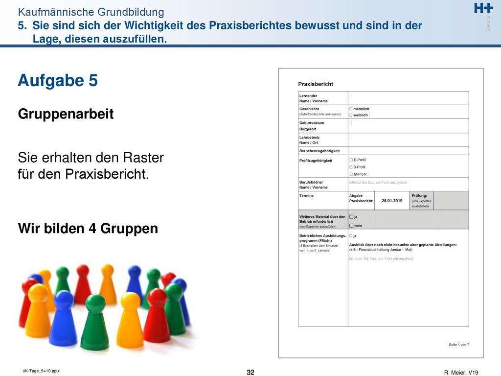 Aufgabe 5 Gruppenarbeit Sie erhalten den Raster für den Praxisbericht.