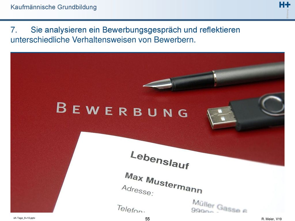 7. Sie analysieren ein Bewerbungsgespräch und reflektieren unterschiedliche Verhaltensweisen von Bewerbern.