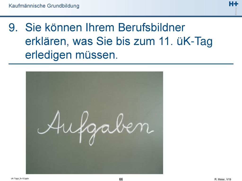 9. Sie können Ihrem Berufsbildner erklären, was Sie bis zum 11. üK-Tag erledigen müssen.