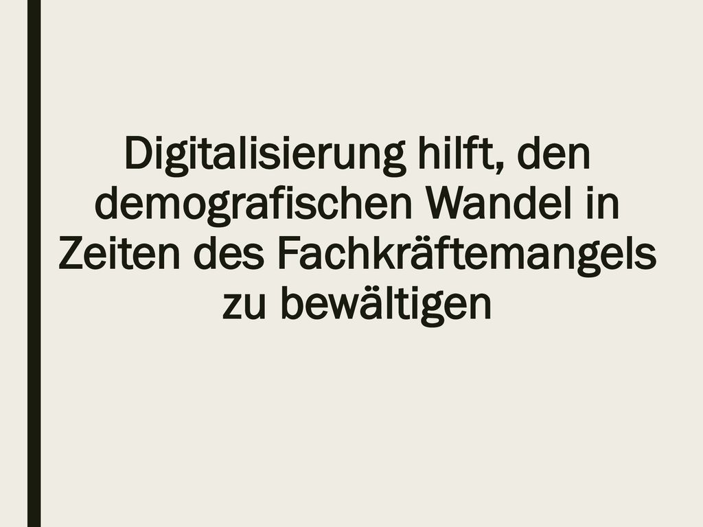 Digitalisierung hilft, den demografischen Wandel in Zeiten des Fachkräftemangels zu bewältigen