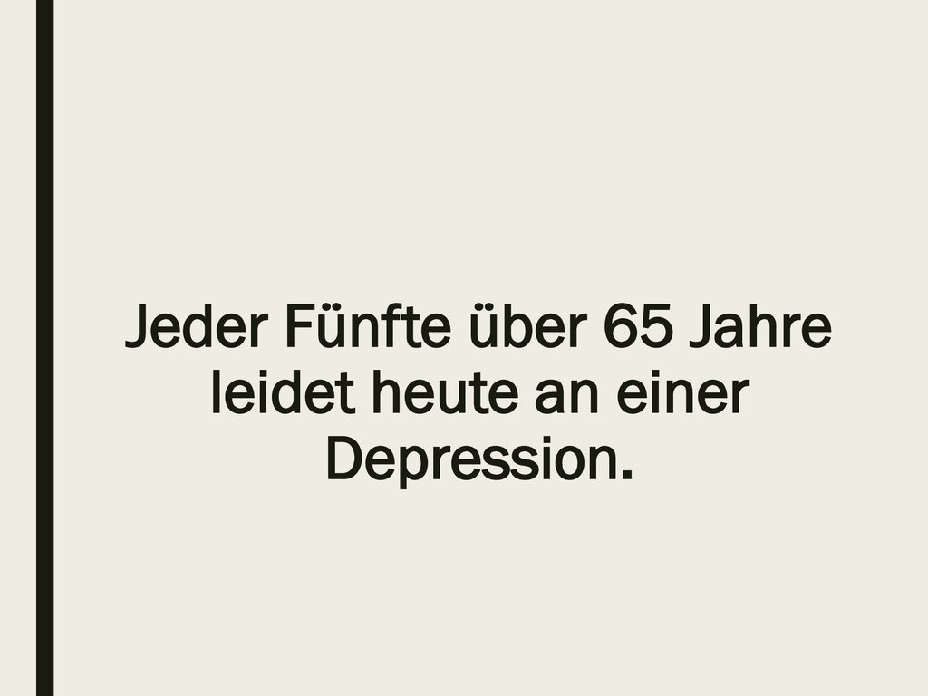 Jeder Fünfte über 65 Jahre leidet heute an einer Depression.