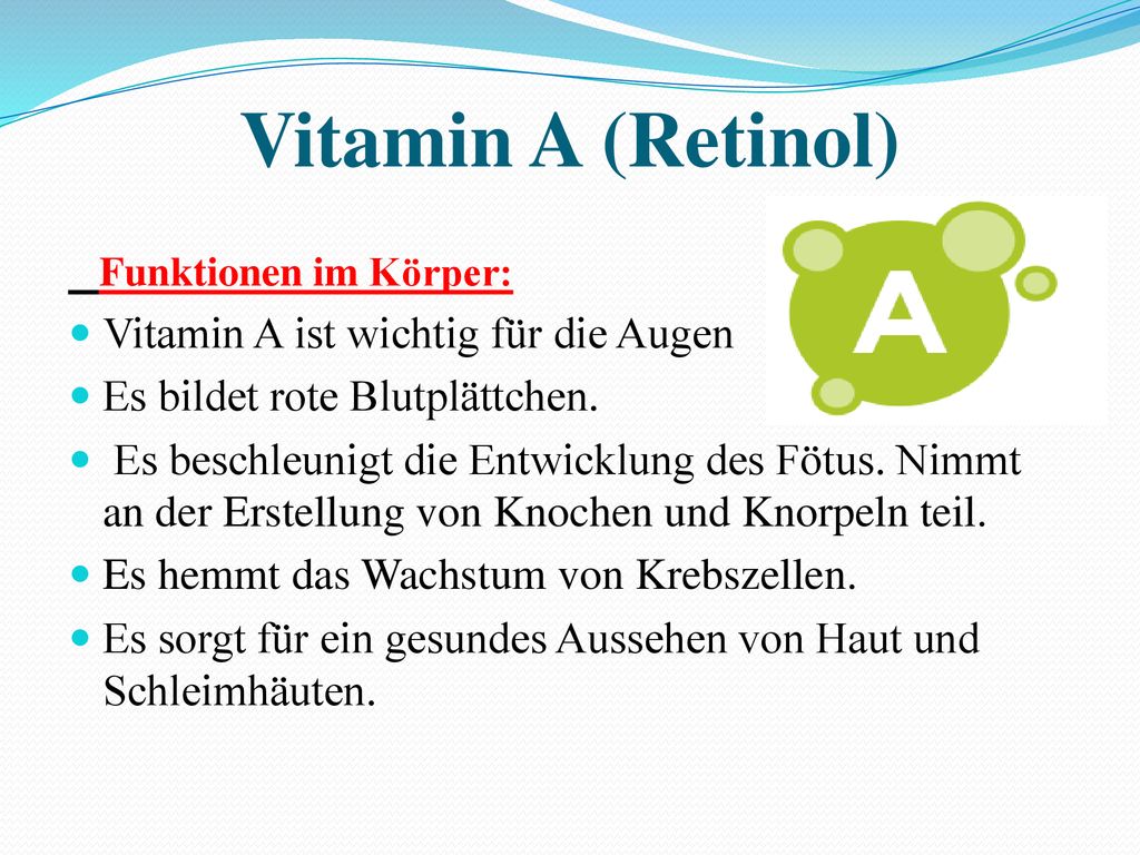 Vitamin A (Retinol) Vitamin A ist wichtig für die Augen