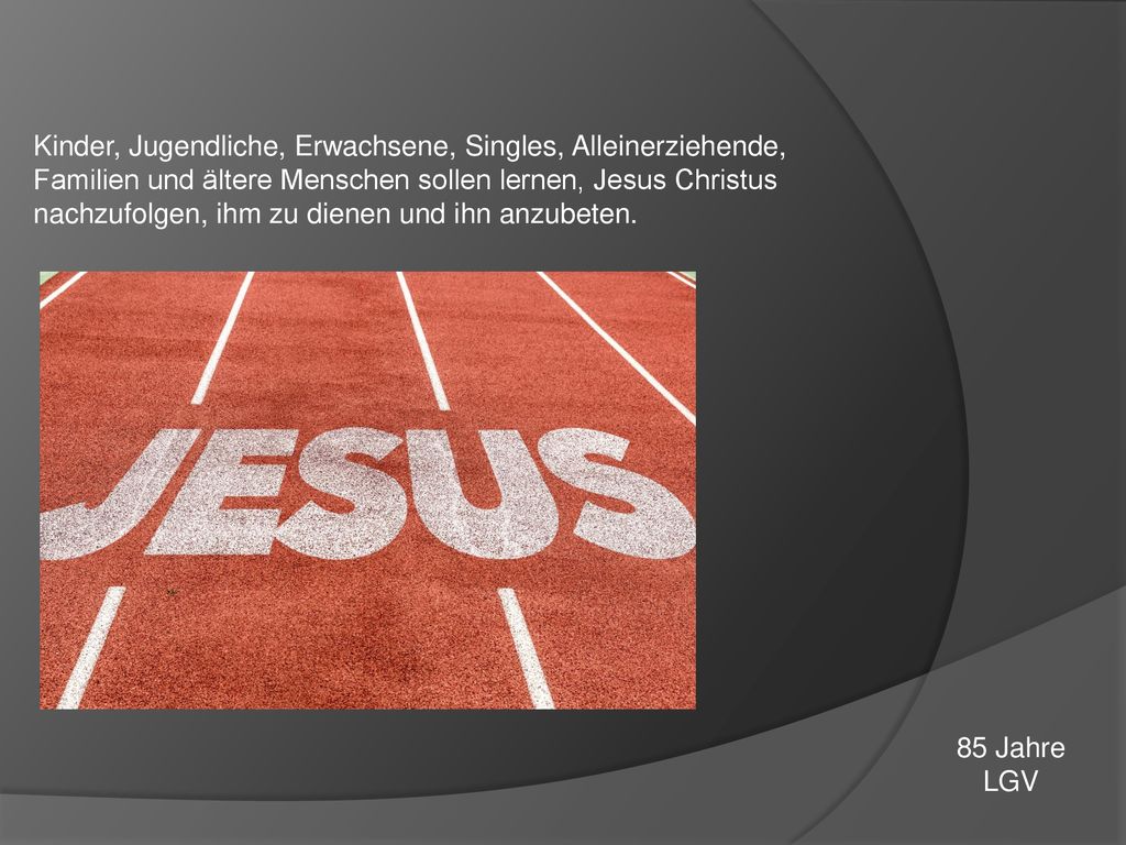 Kinder, Jugendliche, Erwachsene, Singles, Alleinerziehende, Familien und ältere Menschen sollen lernen, Jesus Christus nachzufolgen, ihm zu dienen und ihn anzubeten.