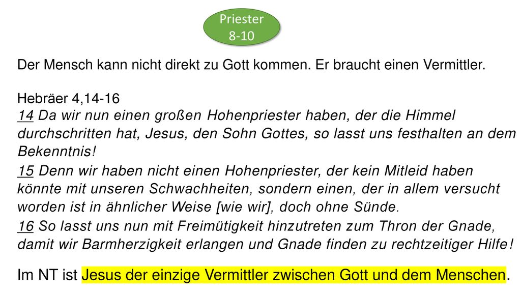 Im NT ist Jesus der einzige Vermittler zwischen Gott und dem Menschen.
