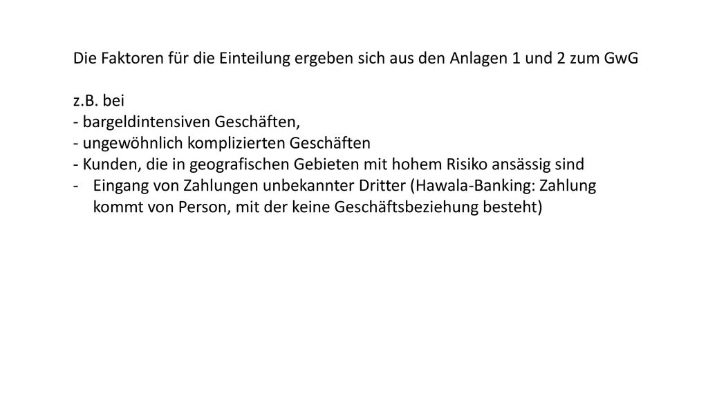 Die Faktoren für die Einteilung ergeben sich aus den Anlagen 1 und 2 zum GwG