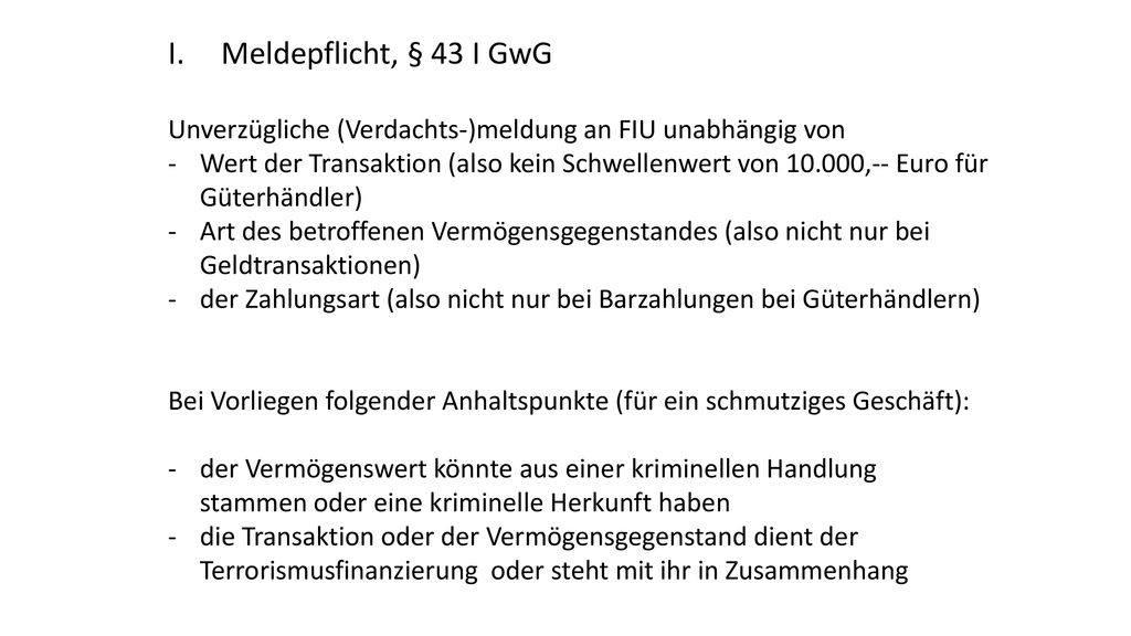 Meldepflicht, § 43 I GwG Unverzügliche (Verdachts-)meldung an FIU unabhängig von.