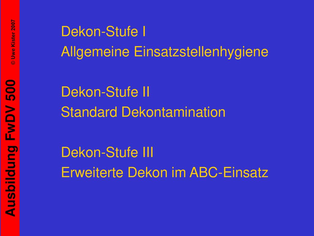 Dekon-Stufe I Allgemeine Einsatzstellenhygiene. Dekon-Stufe II. Standard Dekontamination. Dekon-Stufe III.