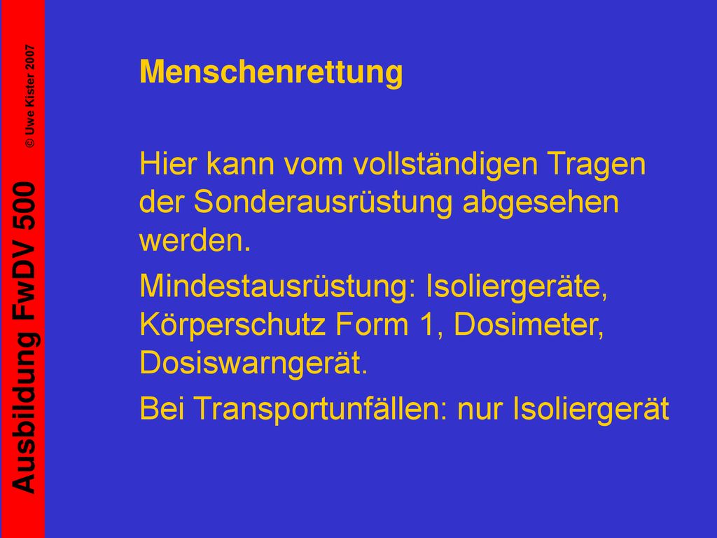Menschenrettung Hier kann vom vollständigen Tragen der Sonderausrüstung abgesehen werden.