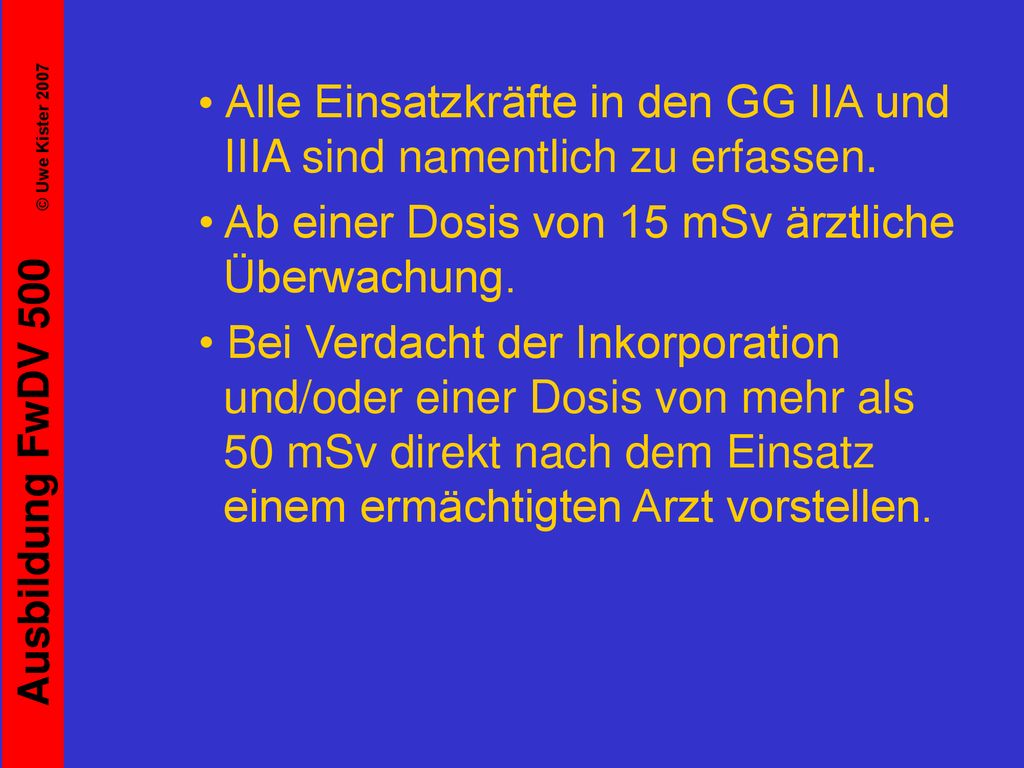 • Alle Einsatzkräfte in den GG IIA und IIIA sind namentlich zu erfassen.