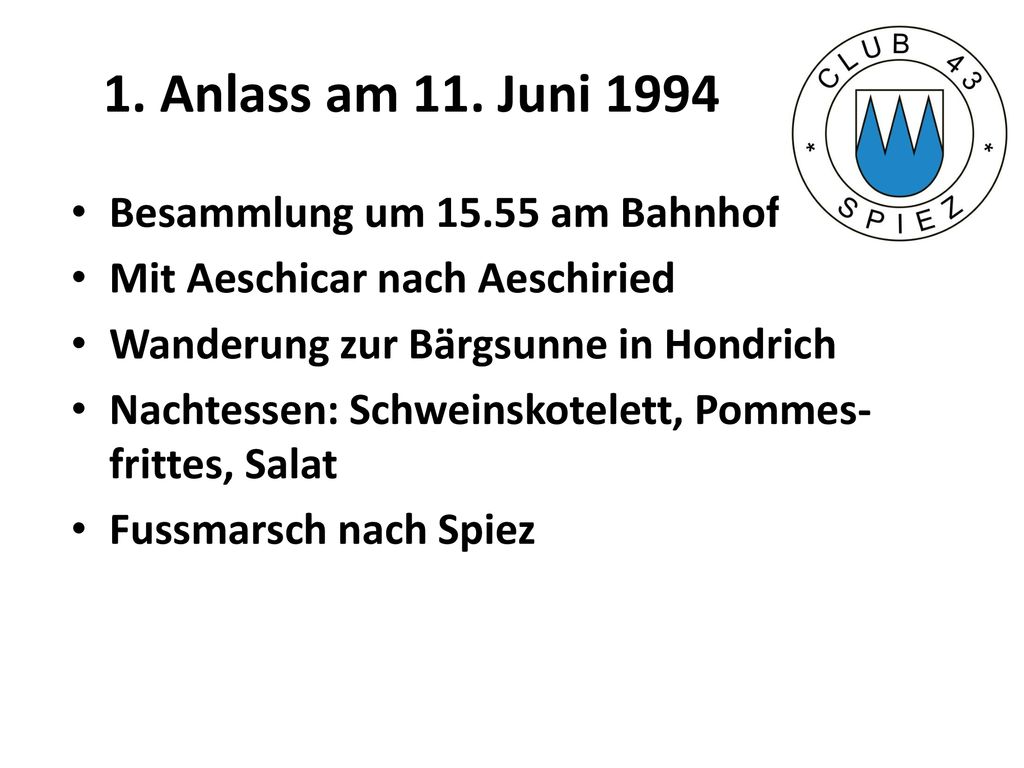 1. Anlass am 11. Juni 1994 Besammlung um am Bahnhof Spiez