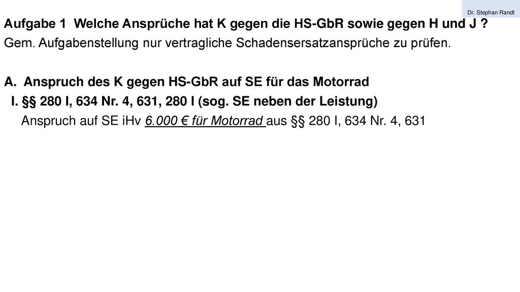 Anspruch des K gegen HS-GbR auf SE für das Motorrad