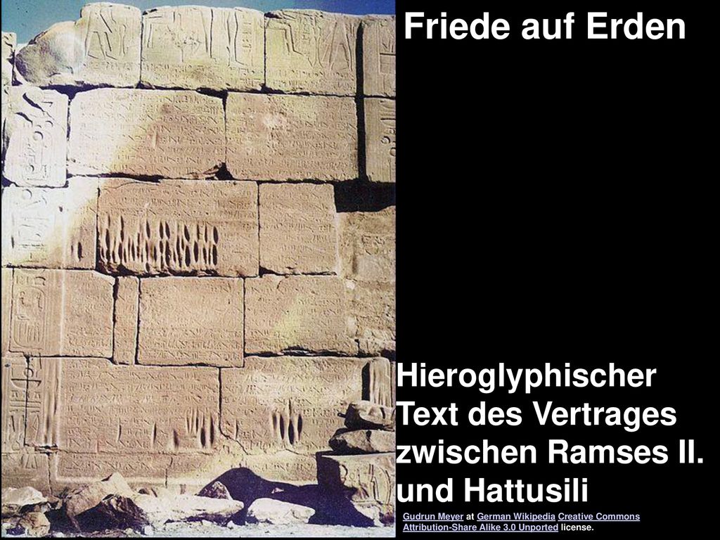Friede auf Erden Hieroglyphischer Text des Vertrages zwischen Ramses II. und Hattusili. Gudrun Meyer at German Wikipedia Creative Commons.