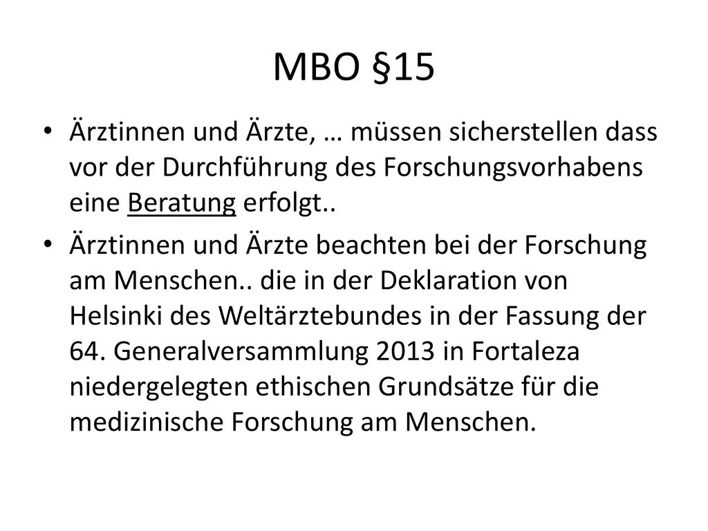 MBO §15 Ärztinnen und Ärzte, … müssen sicherstellen dass vor der Durchführung des Forschungsvorhabens eine Beratung erfolgt..