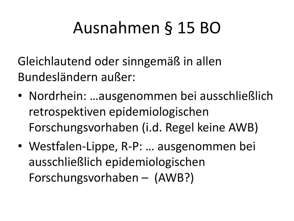 Ausnahmen § 15 BO Gleichlautend oder sinngemäß in allen Bundesländern außer: