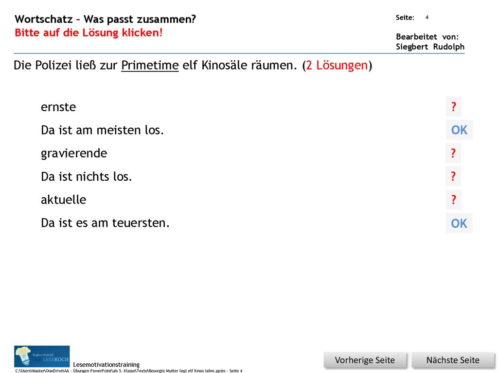 Die Polizei ließ zur Primetime elf Kinosäle räumen. (2 Lösungen)