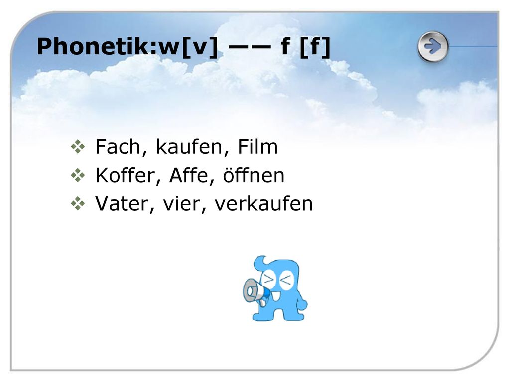 Phonetik:w[v] —— f [f] Fach, kaufen, Film Koffer, Affe, öffnen