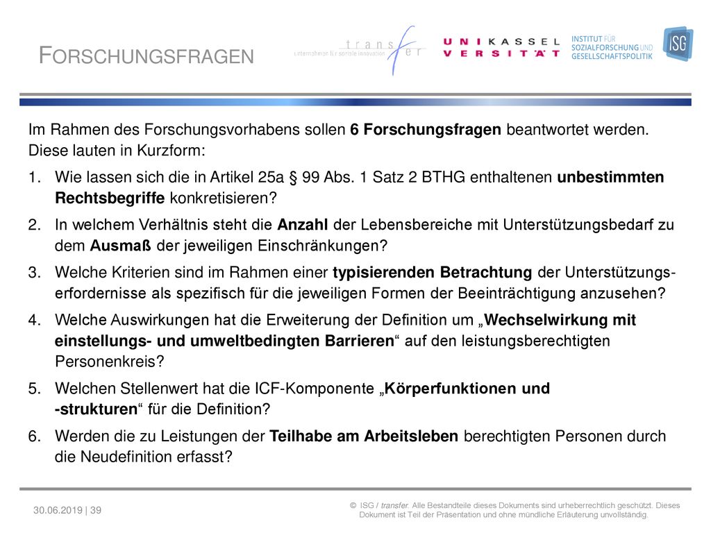 Forschungsfragen Im Rahmen des Forschungsvorhabens sollen 6 Forschungsfragen beantwortet werden. Diese lauten in Kurzform: